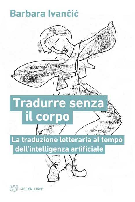 Tradurre senza corpo. La traduzione letteraria al tempo dell’intelligenza artificiale