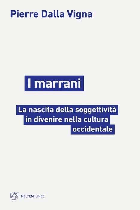 I marrani. La nascita della soggettività in divenire nella cultura occidentale