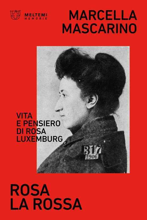 Rosa la rossa. Vita e pensiero di Rosa Luxemburg
