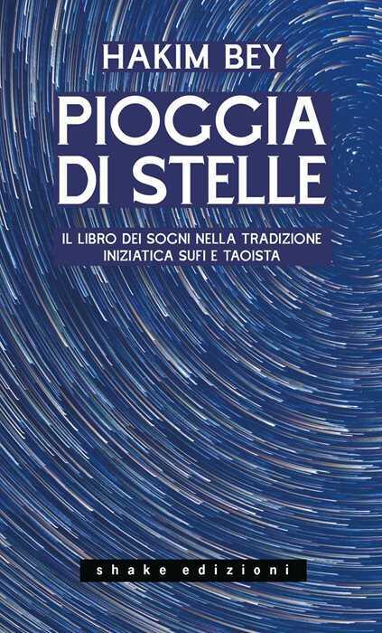 Pioggia di stelle. Il libro dei sogni nella tradizione iniziatica sufi e taoista