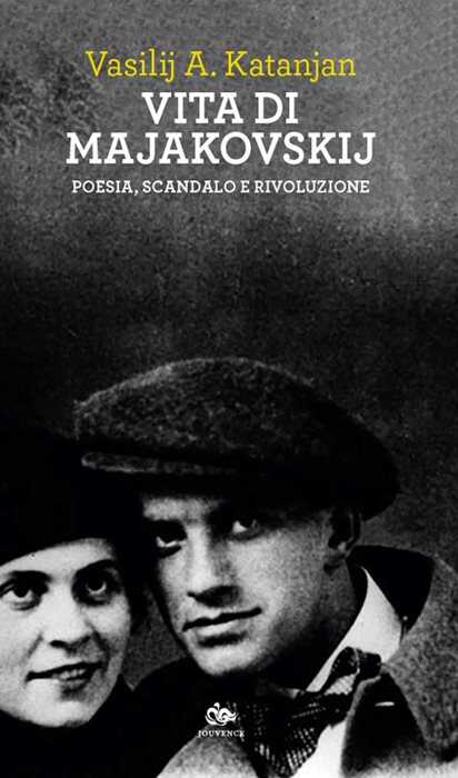 Vita di Majakovskij. Poesia, scandalo e rivoluzione