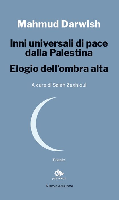 Inni universali di pace dalla Palestina. Elogio dell'ombra alta. Nuova ediz.
