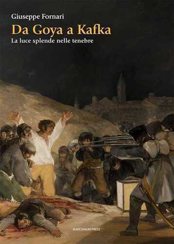 Da Goya a Kafka. La luce splende nelle tenebre
