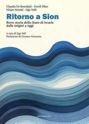 Ritorno a Sion. Breve storia dello Stato di Israele dalle origini a oggi