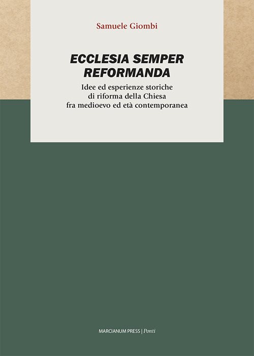Ecclesia semper reformanda. Idee ed esperienze storiche di riforma della Chiesa fra medioevo ed età contemporanea