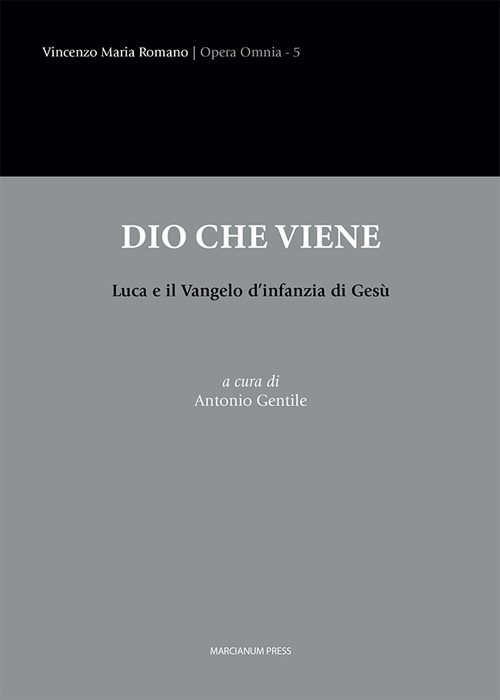 Dio che viene. Luca e il Vangelo d’infanzia di Gesù