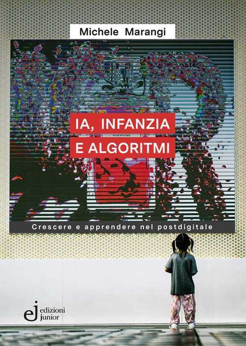 IA, infanzia e algoritmi. Crescere e apprendere nel postdigitale