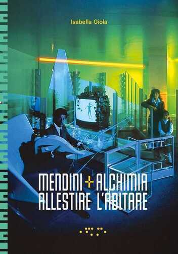 Mendini+Alchimia. Allestire l'abitare. Ediz. a colori