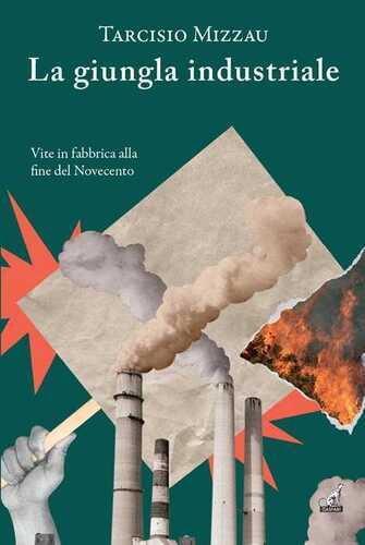 La giungla industriale. Vite in fabbrica alla fine del Novecento