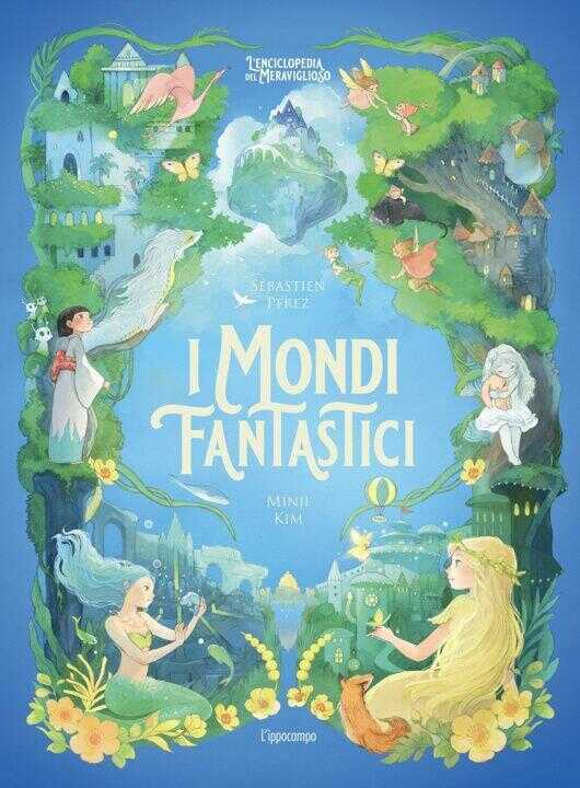 mondi fantastici. L'enciclopedia del meraviglioso