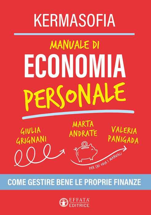 Manuale di economia personale. Come gestire bene le proprie finanze