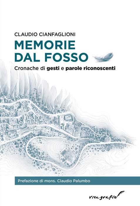 Memorie dal fosso. Cronache di gesti e parole riconoscenti