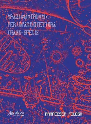 Spazi mostruosi. Per un’architettura trans-specie