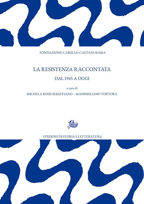 La Resistenza raccontata. Dal 1945 ad oggi