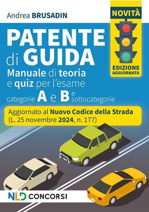 Manuale per la patente, aggiornato al nuovo Codice della Strada 2025. Teoria + quiz per patenti A e B e sottocatgorie. Nuova ediz.