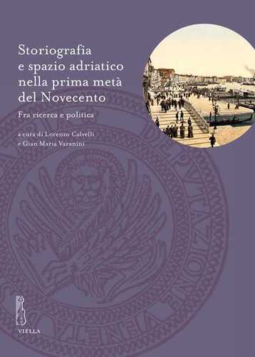Storiografia e spazio adriatico nella prima metà del Novecento. Fra ricerca e politica