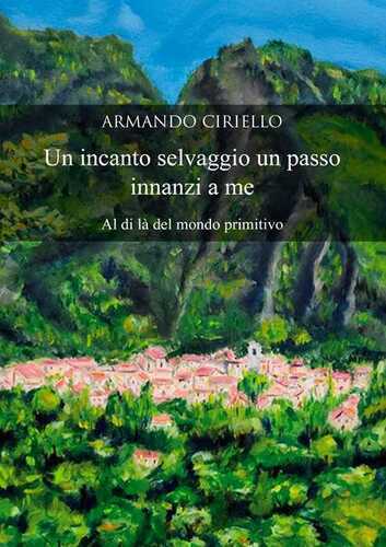 Un incanto selvaggio un passo innanzi a me. Al di là del mondo primitivo