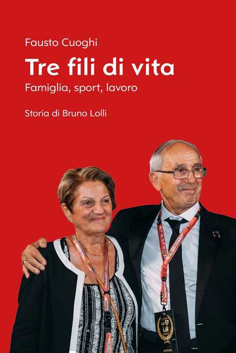 Tre fili di vita. Famiglia, sport, lavoro. Storia di Bruno Lolli