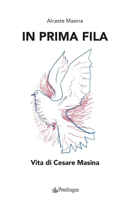 In prima fila. Vita di Cesare Masina. Ediz. a colori