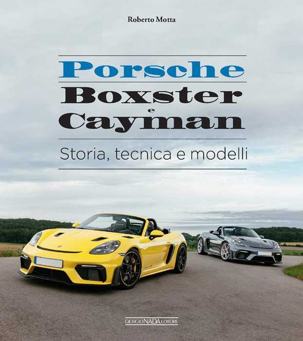 Porsche Boxster e Cayman. Storia, tecnica e modelli