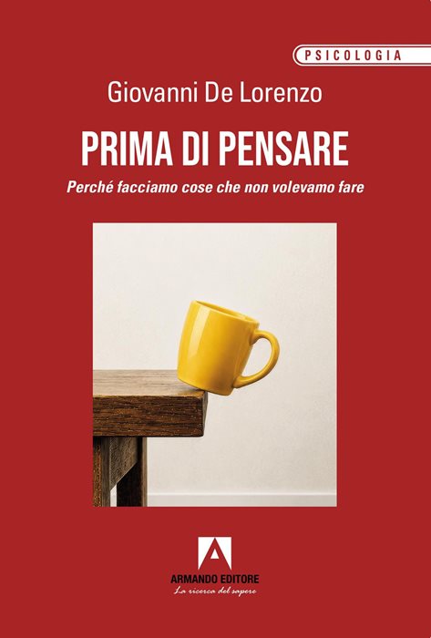Prima di pensare. Perché facciamo cose che non volevamo fare