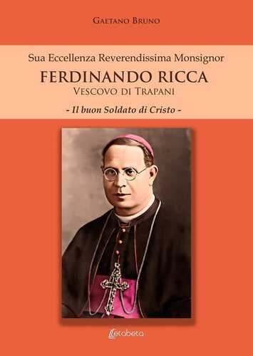 Sua eccellenza reverendissima monsignor Ferdinando Ricca vescovo di Trapani. Il buon soldato di Cristo