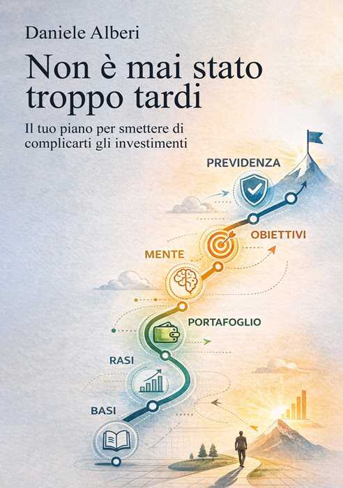 Non è mai stato troppo tardi. Il tuo piano per smettere di complicarti gli investimenti