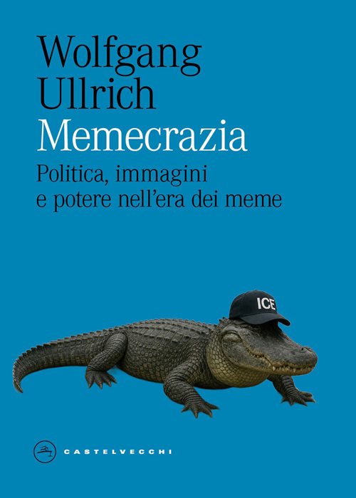 Memecrazia. Politica, immagini e potere nell'era dei meme