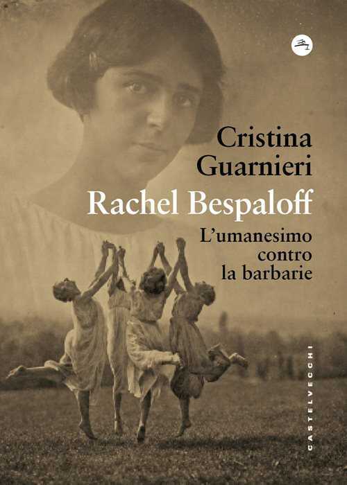 Rachel Bespaloff. L'umanesimo contro la barbarie