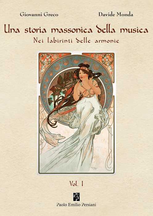Una storia massonica della musica. Nei labirinti delle armonie. Vol. 1
