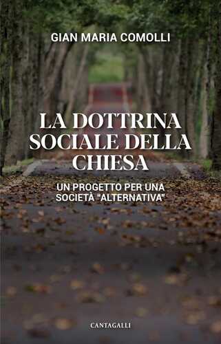 La dottrina sociale della Chiesa. Un progetto per una società «alternativa»