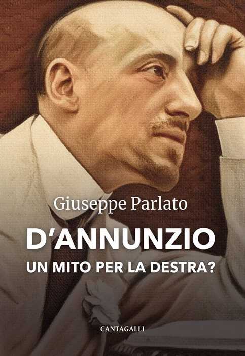 D'Annunzio. Un mito per la destra?