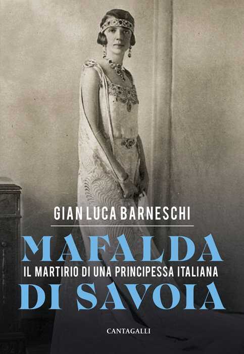 Mafalda di Savoia. Il martirio di una principessa italiana