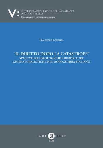 Il diritto dopo la catastrofe. Spaccature ideologiche e rifioriture giusnaturalistiche nel dopoguerra italiano