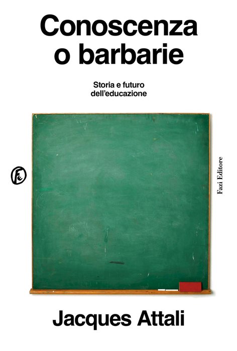 Conoscenza o barbarie. Storia e futuro dell'educazione