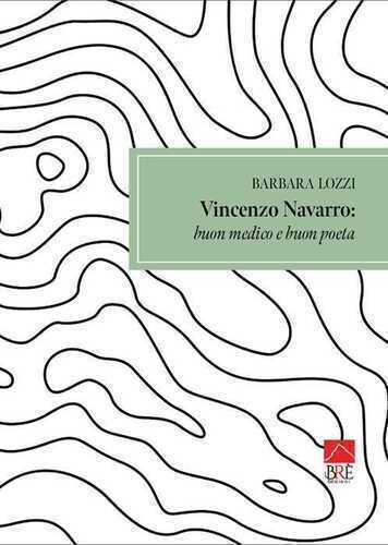 Vincenzo Navarro: buon medico e buon poeta. Ediz. illustrata