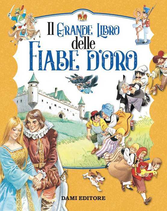 Il grande libro delle fiabe d'oro. Ediz. a colori