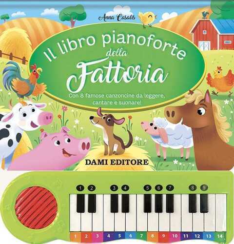 Il libro pianoforte della fattoria. Con 8 famose canzoncine da leggere, cantare e suonare! Ediz. a colori. Con 8 tracce audio delle canzoni