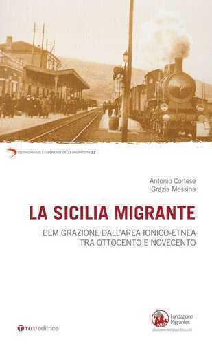 La Sicilia migrante. L’emigrazione dall'area ionico-etnea tra Ottocento e Novecento