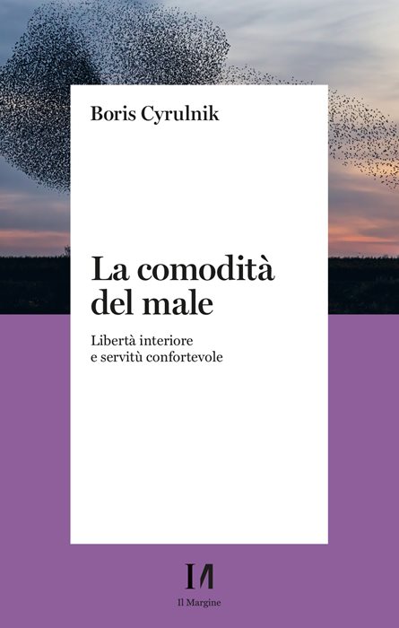 La comodità del male. Libertà interiore e servitù confortevole — BORIS CYRULNIK