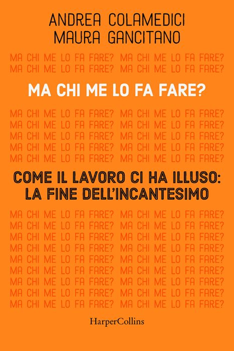 Ma chi me lo fa fare? Come il lavoro ci ha illuso: la fine dell'incantesimo