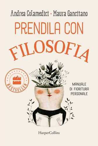 Prendila con filosofia. Manuale di fioritura personale