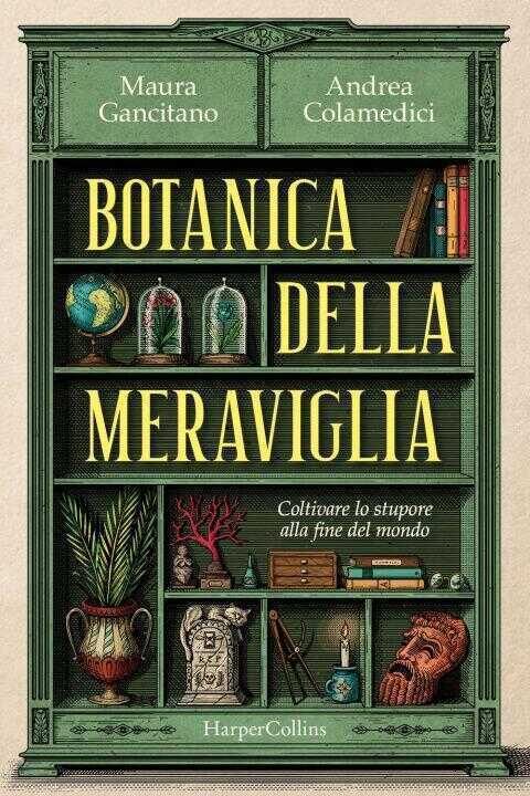 Botanica della meraviglia. Coltivare lo stupore alla fine del mondo
