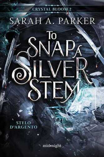 Stelo d'argento. To snap a silver stem. Crystal bloom. Vol. 2