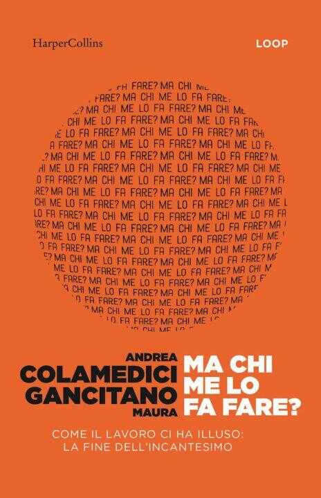 Ma chi me lo fa fare? Come il lavoro ci ha illuso: la fine dell'incantesimo