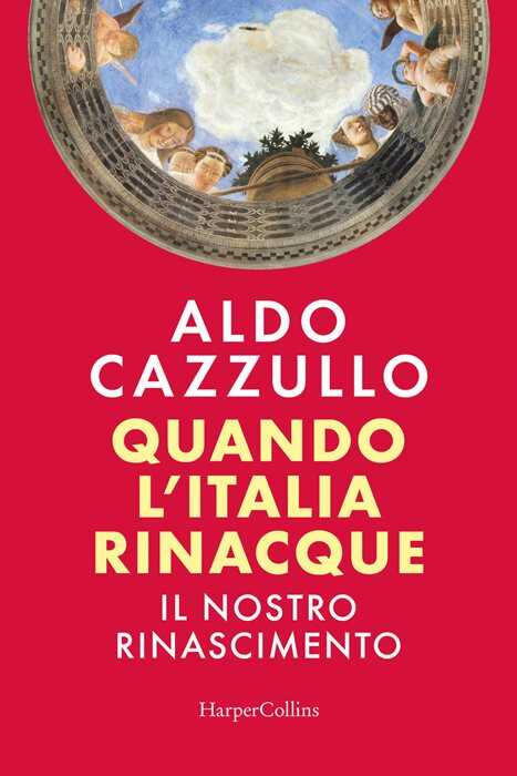 Quando l'Italia rinacque. Il nostro Rinascimento