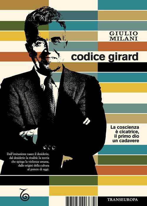 Codice Girard. La coscienza è cicatrice, il primo dio un cadavere