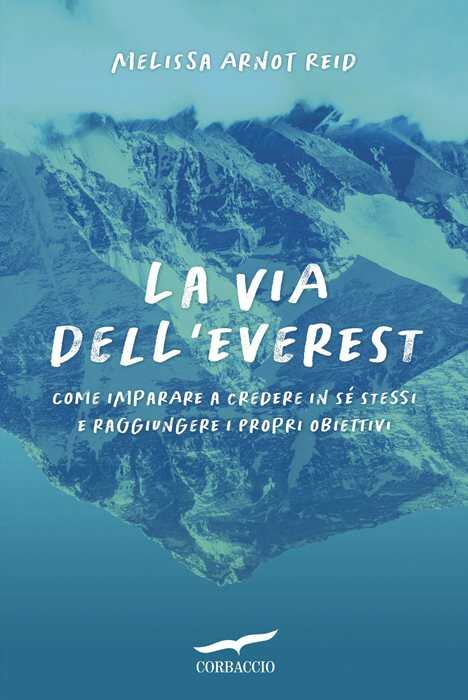 La via dell'Everest. Come imparare a credere in sé stessi e raggiungere i propri obiettivi