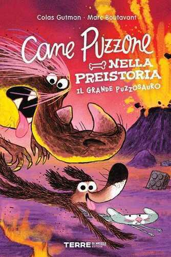 Cane Puzzone nella preistoria. Il grande puzzosauro. Ediz. a colori