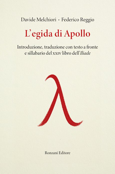 L'egida di Apollo. Introduzione, traduzione con testo a fronte e sillabario del XXIV libro dell'Iliade
